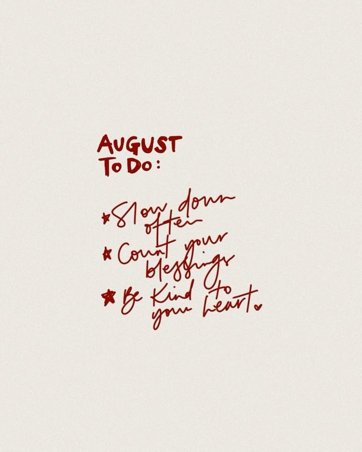 August goals: ✨ slow down a little. count the good...