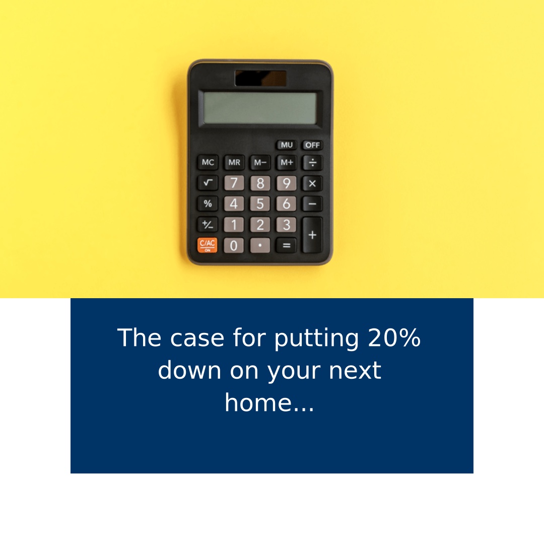 The Case for Putting 20% Down on Your Next Home...