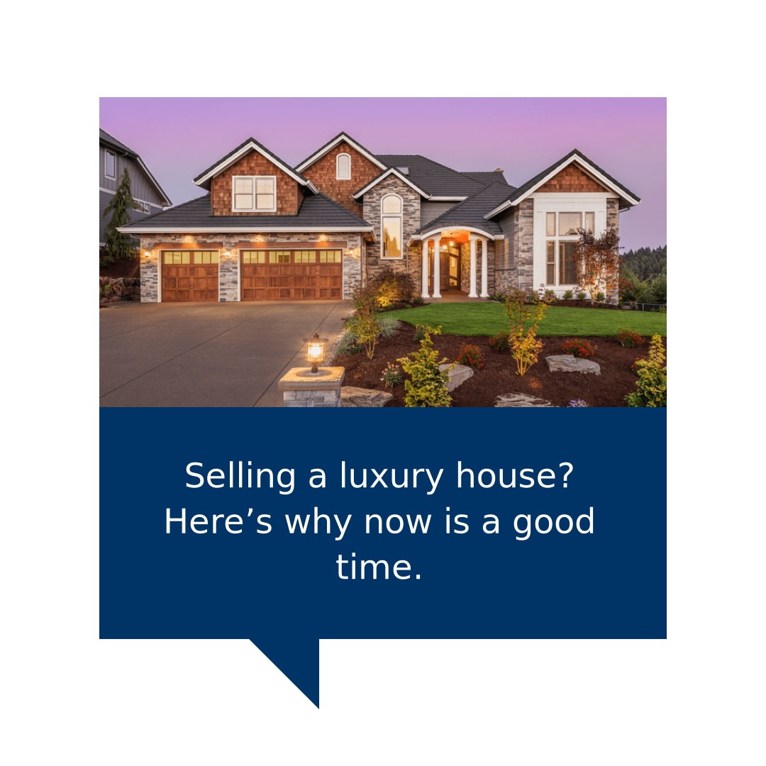 Selling a Luxury House? Here’s Why Now Is a Good...
